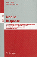 Mobile Response: First International Workshop on Mobile Information Technology for Emergency Response, Mobile Response 2007, Sankt Augustin, Germany, February 22-23, 2007, Revised Selected Papers