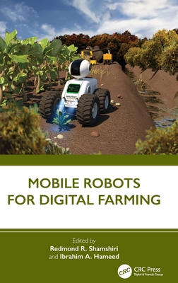 Mobile Robots for Digital Farming - Shamshiri, Redmond R (Editor), and Hameed, Ibrahim A (Editor)