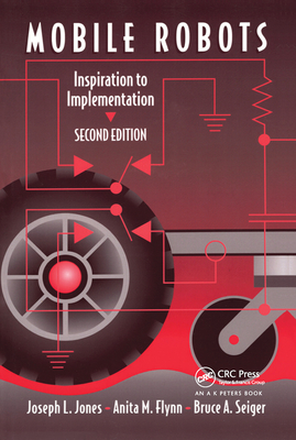 Mobile Robots: Inspiration to Implementation, Second Edition - Jones, Joseph L., and Seiger, Bruce A., and Flynn, Anita M.