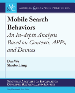 Mobile Search Behaviors: An In-Depth Analysis Based on Contexts, Apps, and Devices