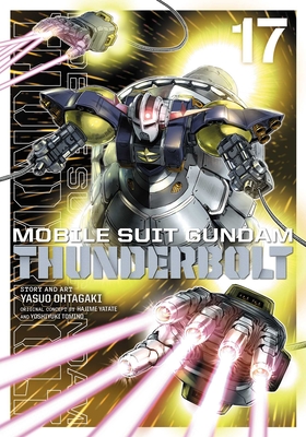 Mobile Suit Gundam Thunderbolt, Vol. 17 - Ohtagaki, Yasuo, and Yatate, Hajime (From an idea by), and Tomino, Yoshiyuki (From an idea by)