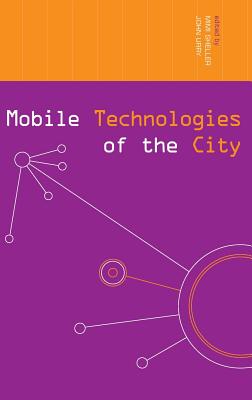 Mobile Technologies of the City - Sheller, Mimi (Editor), and Urry, John, Professor (Editor)