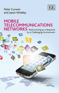 Mobile Telecommunications Networks: Restructuring as a Response to a Challenging Environment