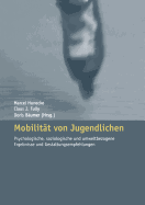 Mobilitt von Jugendlichen: Psychologische, soziologische und umweltbezogene Ergebnisse und Gestaltungsempfehlungen