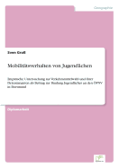 Mobilittsverhalten von Jugendlichen: Empirische Untersuchung zur Verkehrsmittelwahl und ihrer Determinanten als Beitrag zur Bindung Jugendlicher an den PNV in Dortmund