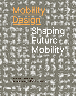 Mobility Design: Shaping Future Mobility - Vckler, Kai (Editor), and Eckart, Peter (Editor)