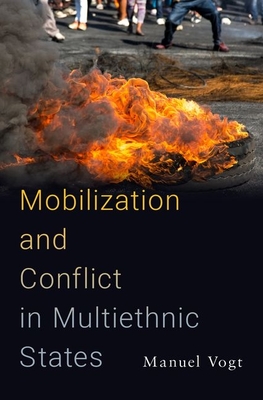 Mobilization and Conflict in Multiethnic States - Vogt, Manuel