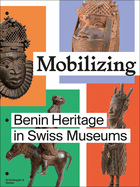 Mobilizing: Benin Heritage in Swiss Museums