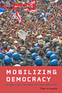 Mobilizing Democracy: Globalization and Citizen Protest