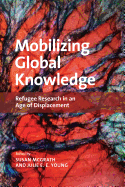 Mobilizing Global Knowledge: Refugee Research in an Age of Displacement
