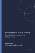 Mobilizing Place, Placing Mobility: The Politics of Representation in a Globalized World