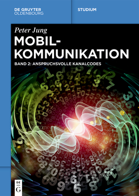 Mobilkommunikation: Anspruchsvolle Kanalcodes - Jung, Peter