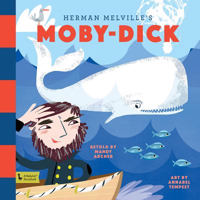 Moby Dick: A BabyLit Storybook: A BabyLit Storybook - Archer, Mandy (Retold by)