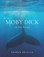 Moby Dick or The Whale: Classic Edition with Original Illustrations