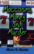 Moccasins, Money and Murder