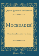 Mocedades!: Comedia En Tres Actos y En Verso (Classic Reprint)