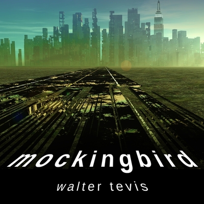 Mockingbird - Tevis, Walter, and Fass, Robert (Read by), and Poole, Nicole (Read by)