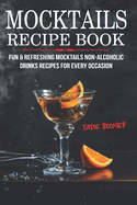 Mocktails Recipe Book: Fun & Refreshing Mocktails Non-Alcoholic Drinks Recipes For Every Occasion