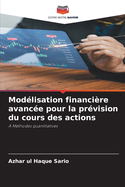 Modlisation financire avance pour la prvision du cours des actions