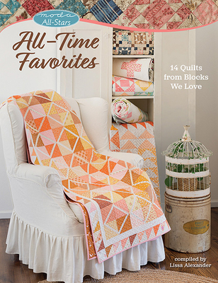 Moda All-Stars - All-Time Favorites: 14 Quilts from Blocks We Love - Alexander, Lissa