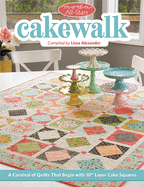 Moda All-Stars - Cakewalk: A Carnival of Quilts That Begin with 10 Layer Cake Squares
