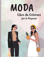 Moda Libro da Colorare per le Ragazze: Incredibile Bellezza Stile Moda Disegni da Colorare per Adulti, Ragazzi e Ragazze