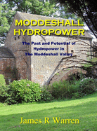 Moddeshall Hydropower: The Past and Potential of Hydropower in The Moddeshall Valley