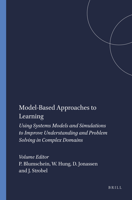 Model-Based Approaches to Learning: Using Systems Models and Simulations to Improve Understanding and Problem Solving in Complex Domains - Blumschein, Patrick, and Hung, Woei, and Jonassen, David