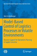 Model-Based Control of Logistics Processes in Volatile Environments: Decision Support for Operations Planning in Supply Consortia