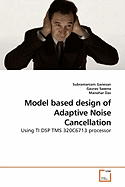 Model Based Design of Adaptive Noise Cancellation