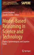 Model-Based Reasoning in Science and Technology: Logical, Epistemological, and Cognitive Issues