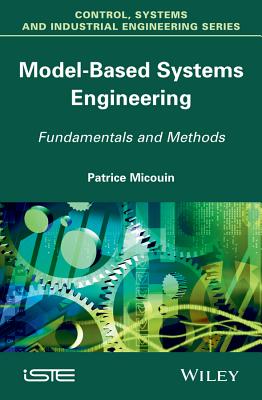 Model Based Systems Engineering: Fundamentals and Methods - Micouin, Patrice