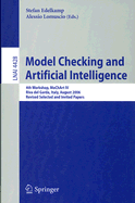 Model Checking and Artificial Intelligence: 4th Workshop, MoChArt IV Riva del Garda, Italy, August 29, 2006 Revised Selected and Invited Papers - Edelkamp, Stefan (Editor), and Lomuscio, Alessio (Editor)