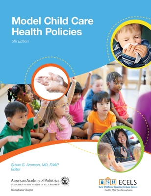 Model Child Care Health Policies - Aronson, Susan S (Editor), and Pennsylvania Chapter American Academy of Pediatrics