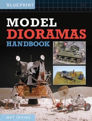 Model Dioramas Handbook - Irvine, Mat