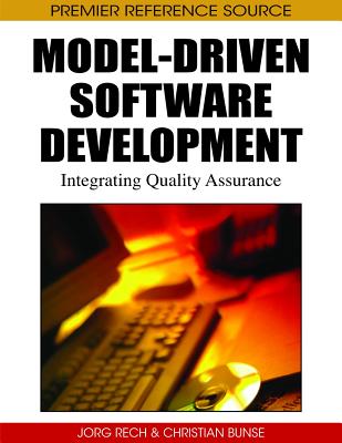 Model-Driven Software Development: Integrating Quality Assurance - Rech, Jrg (Editor), and Bunse, Christian (Editor)