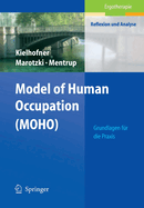 Model of Human Occupation (Moho): Grundlagen Fur Die Praxis