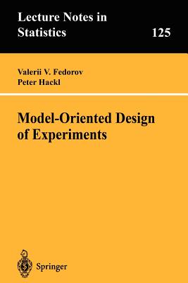 Model-Oriented Design of Experiments - Fedorov, Valerii V, and Hackl, Peter