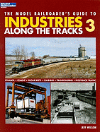 Model Railroader's Guide to Industries Along the Tracks 3