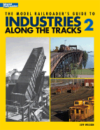 Model Railroader's Guide to Industries Along the Tracks II