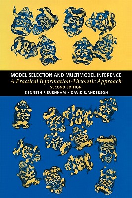 Model Selection and Multimodel Inference: A Practical Information-Theoretic Approach - Burnham, Kenneth P., and Anderson, David R.