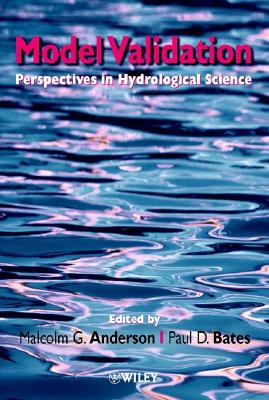 Model Validation: Perspectives in Hydrological Science - Anderson, Malcolm G (Editor), and Bates, Paul D (Editor)