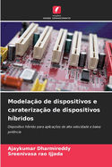 Modelao de dispositivos e caraterizao de dispositivos hbridos