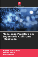 Modela??o Preditiva em Engenharia Civil: Uma Introdu??o
