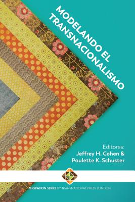 Modelando el Transnacionalismo - Schuster, Paulette K (Editor), and Cohen, Jeffrey H