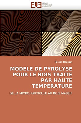 Modele de Pyrolyse Pour Le Bois Traite Par Haute Temperature - Rousset-P