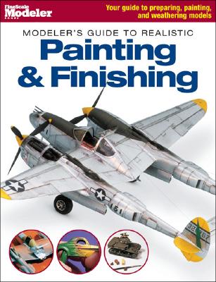 Modeler's Guide to Realistic Painting & Finishing - Wilson, Jeff (Compiled by)