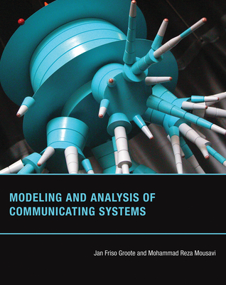 Modeling and Analysis of Communicating Systems - Groote, Jan Friso, and Mousavi, Mohammad Reza