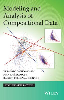 Modeling and Analysis of Compositional Data - Pawlowsky-Glahn, Vera, and Egozcue, Juan Jos, and Tolosana-Delgado, Raimon