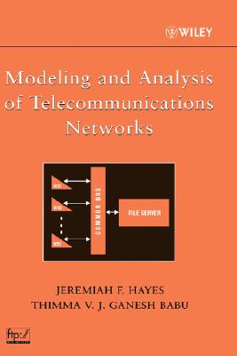 Modeling and Analysis of Telecommunications Networks - Hayes, Jeremiah F, and Ganesh Babu, Thimma V J